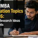 Top 15 MBA Dissertation Topics for 2026: Trending Research Ideas for Students