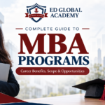 Complete Guide to MBA Programs: Career Benefits, Scope & Opportunities